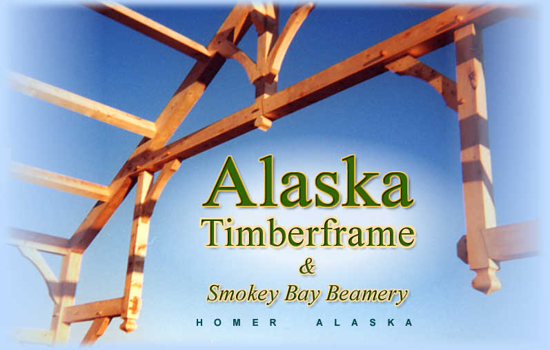 Alaska Timber Frame, hand crafted post & beam homes, structures & kits